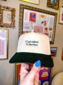 I CAN'T AFFORD TO BE HERE HAT